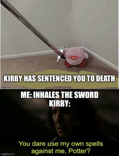 image tagged in kirby has found your sin unforgivable,you dare use my own spells against me | made w/ Imgflip meme maker