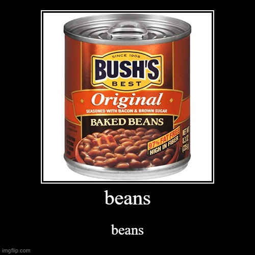 beans | image tagged in funny,demotivationals,beans | made w/ Imgflip demotivational maker