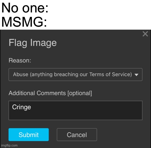 No one:
MSMG: | made w/ Imgflip meme maker