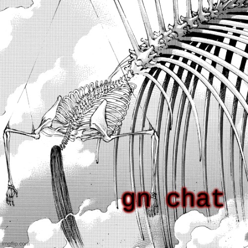 . | gn chat | made w/ Imgflip meme maker
