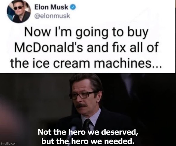 what a guy | image tagged in funny,memes,fun,elon musk,mcdonalds,ice cream | made w/ Imgflip meme maker