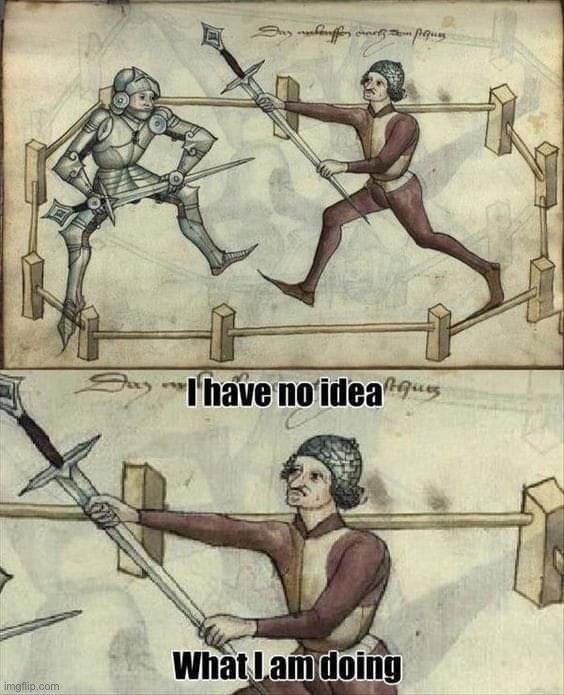 Confused Medieval duelist | image tagged in confused medieval duelist | made w/ Imgflip meme maker