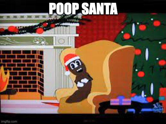 haha poo | POOP SANTA | image tagged in poop,memes | made w/ Imgflip meme maker