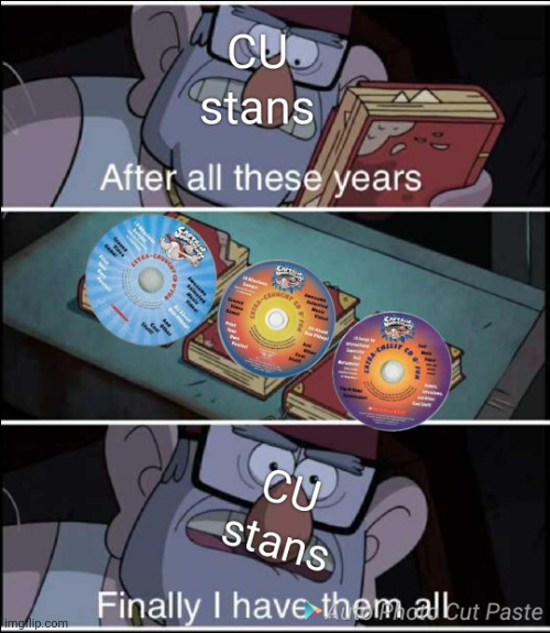 Cu stans | image tagged in at last i have them all | made w/ Imgflip meme maker