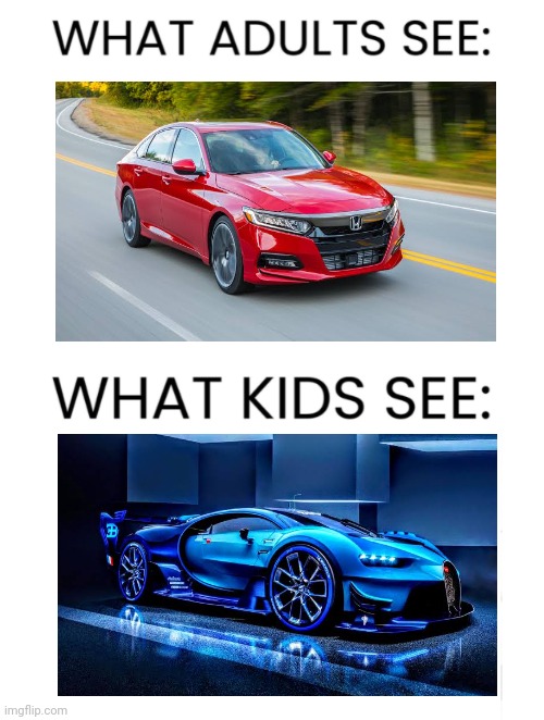 Soo True | image tagged in what adults see what kids see,bugatti chiron | made w/ Imgflip meme maker
