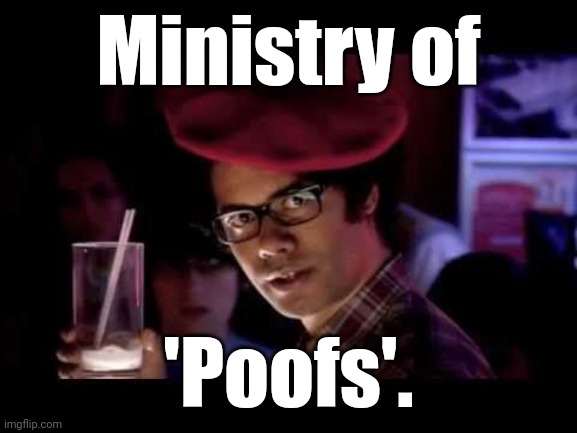 Maurice Moss in red beret says: | Ministry of 'Poofs'. | image tagged in maurice moss in red beret says | made w/ Imgflip meme maker