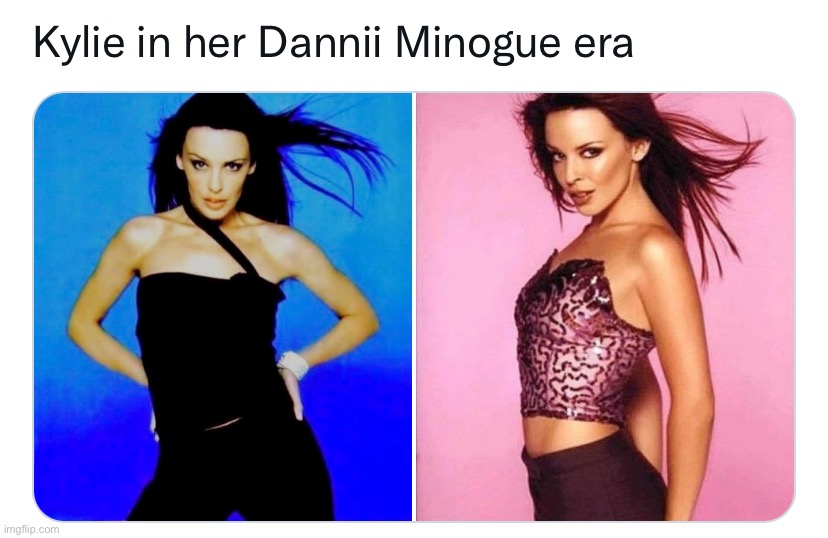 Kylie in Dannii Minogue era | image tagged in kylie in dannii minogue era | made w/ Imgflip meme maker