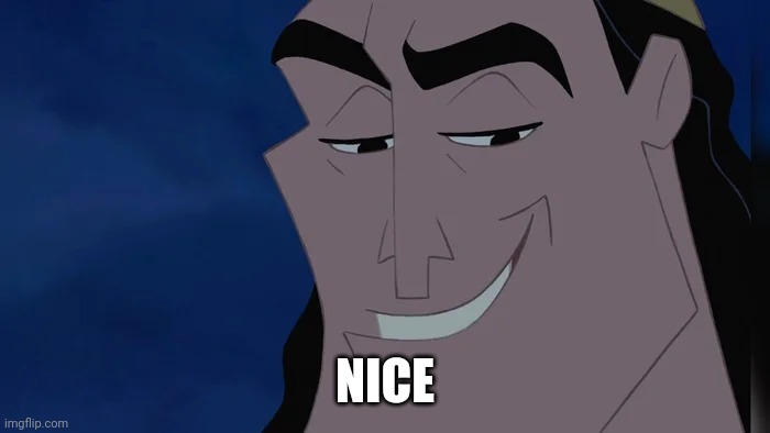 Nice Kronk | NICE | image tagged in nice kronk | made w/ Imgflip meme maker