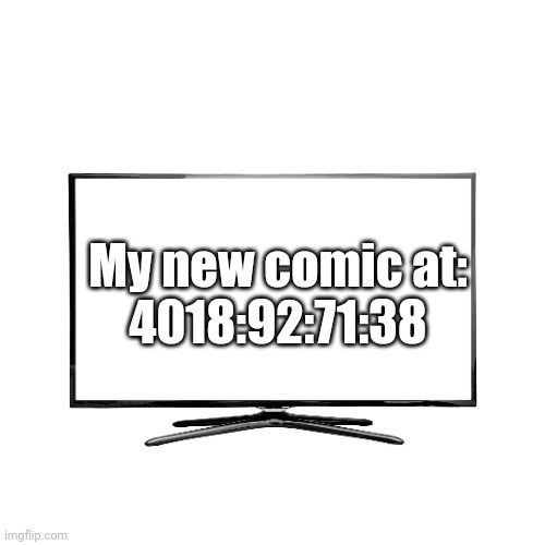 Waiting for my new comic | My new comic at:
4018:92:71:38 | image tagged in newcomic | made w/ Imgflip meme maker