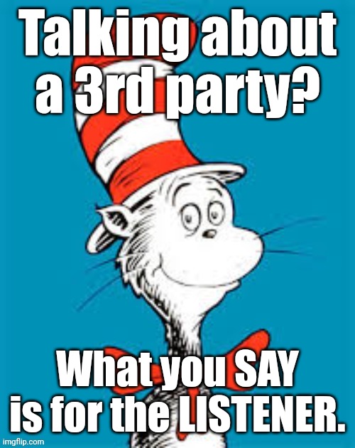 obiden - Shat in the Hat | Talking about a 3rd party? What you SAY
is for the LISTENER. | image tagged in obiden - shat in the hat | made w/ Imgflip meme maker