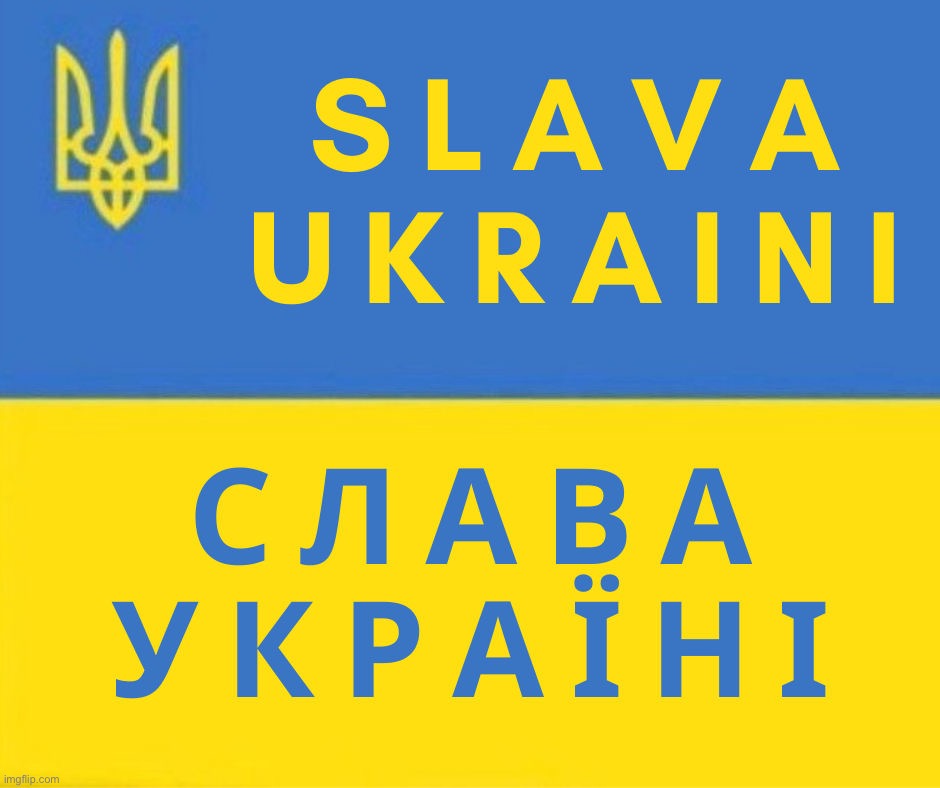 Slava ukraini | image tagged in slava ukraini | made w/ Imgflip meme maker