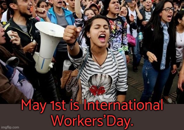 An injury to one is an injury to all. |  May 1st is International
Workers'Day. | image tagged in on strike,union,labor,workers,historical | made w/ Imgflip meme maker