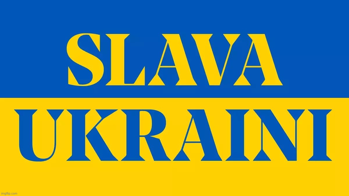 Slava ukraini | image tagged in slava ukraini | made w/ Imgflip meme maker