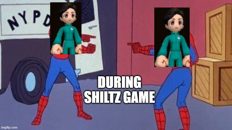 spiderman pointing at spiderman | DURING SHILTZ GAME | image tagged in spiderman pointing at spiderman | made w/ Imgflip meme maker
