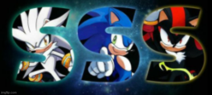 Triple S | image tagged in sonic the hedgehog,shadow the hedgehog,silver the hedgehog,sonic art | made w/ Imgflip meme maker