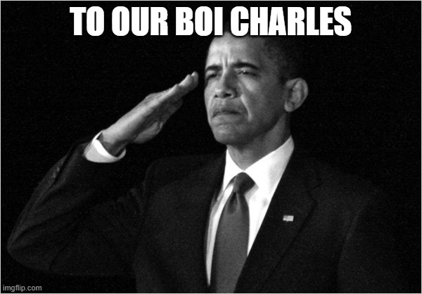 Obama | TO OUR BOI CHARLES | image tagged in obama | made w/ Imgflip meme maker