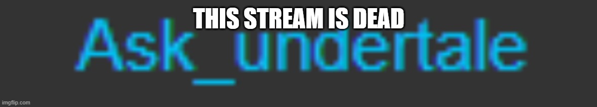 Nothing for months lol | THIS STREAM IS DEAD | made w/ Imgflip meme maker