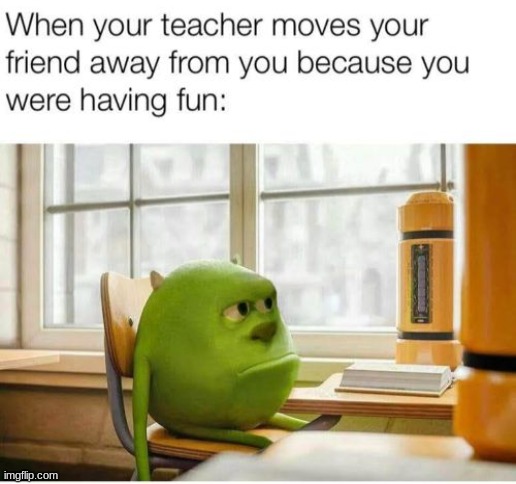 i hate those teacher | image tagged in middle school,friends,teacher | made w/ Imgflip meme maker