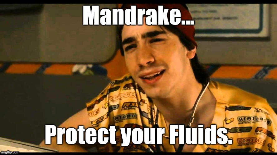 Dr. Lexus. Your 'S' is all 'F'd up. | Mandrake... Protect your Fluids. | image tagged in dr lexus your 's' is all 'f'd up | made w/ Imgflip meme maker