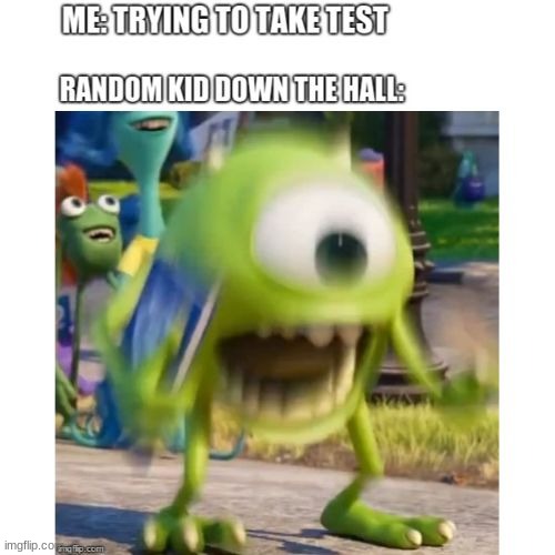 and testing is next week for my school | image tagged in ahhhhhhhhhhhhh,test | made w/ Imgflip meme maker