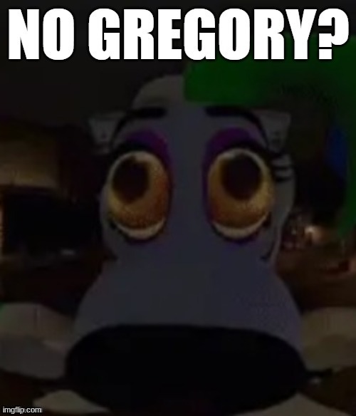 No gregory? | image tagged in fnaf sb,roxanne,e | made w/ Imgflip meme maker