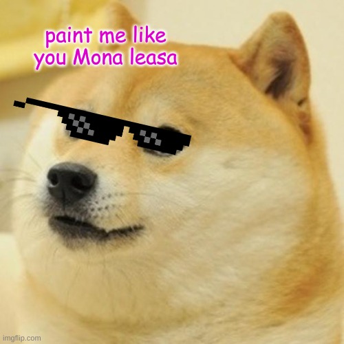 Doge | paint me like you Mona leasa | image tagged in memes,doge | made w/ Imgflip meme maker