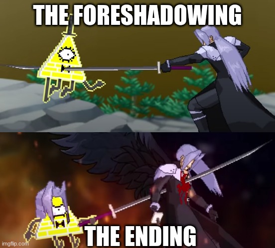 Sephiroth vs Bill Cipher alternate ending in a nutshell | THE FORESHADOWING; THE ENDING | image tagged in memes,bill cipher,sephiroth,gravity falls,final fantasy 7 | made w/ Imgflip meme maker