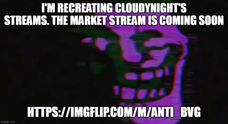 PURPLE TOMFOOLERY | I'M RECREATING CLOUDYNIGHT'S STREAMS. THE MARKET STREAM IS COMING SOON; HTTPS://IMGFLIP.COM/M/ANTI_BVG | image tagged in purple tomfoolery | made w/ Imgflip meme maker