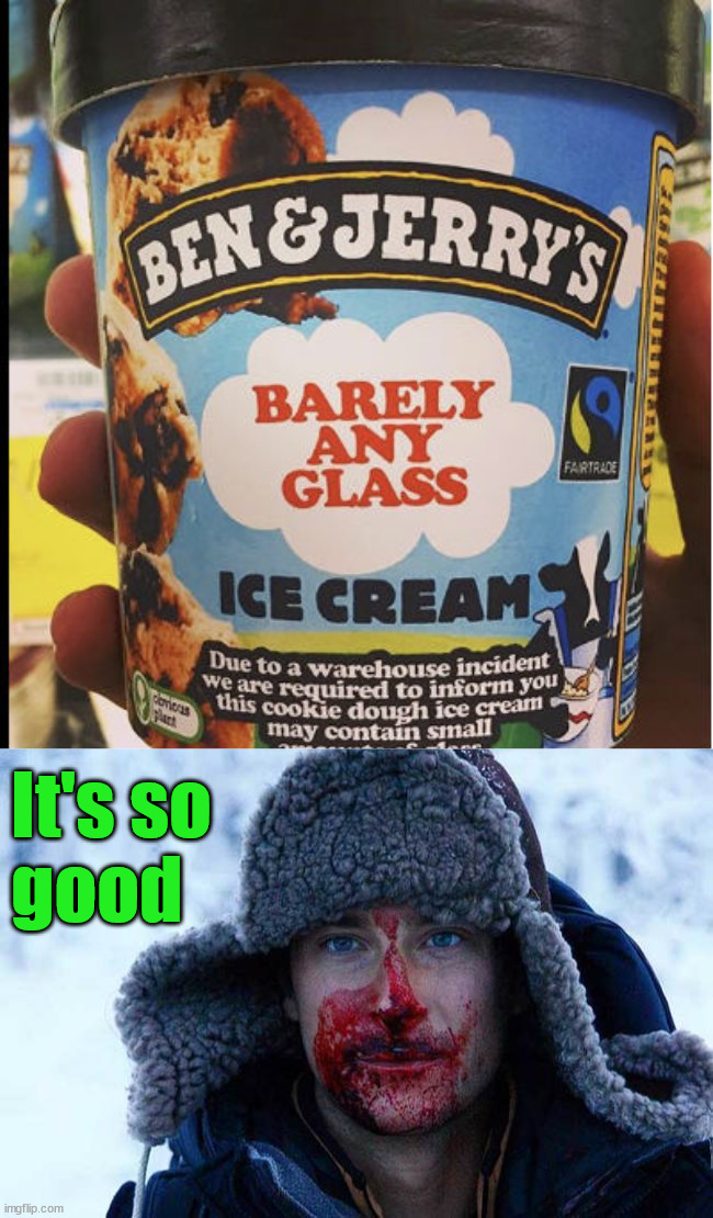 It's so 
good | image tagged in bear grylls bloody,fake | made w/ Imgflip meme maker