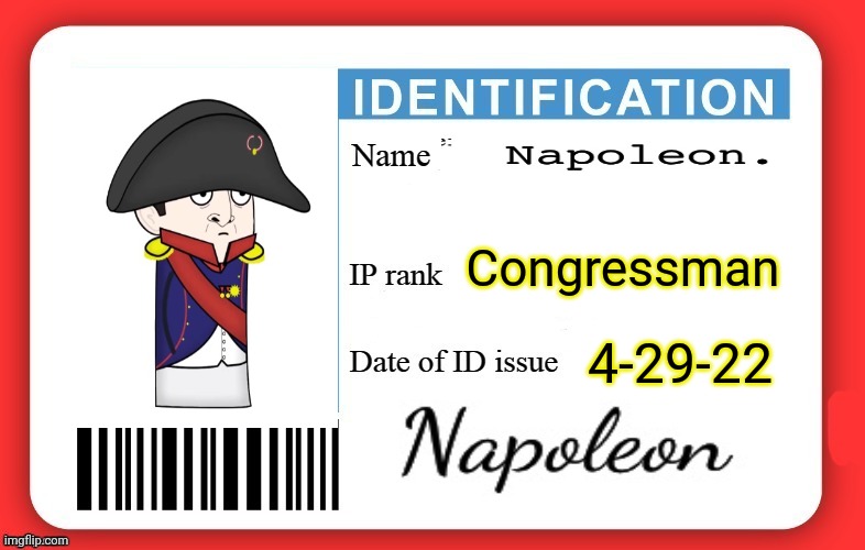 Napoleon's ID | Congressman; 4-29-22 | image tagged in dmv id card | made w/ Imgflip meme maker