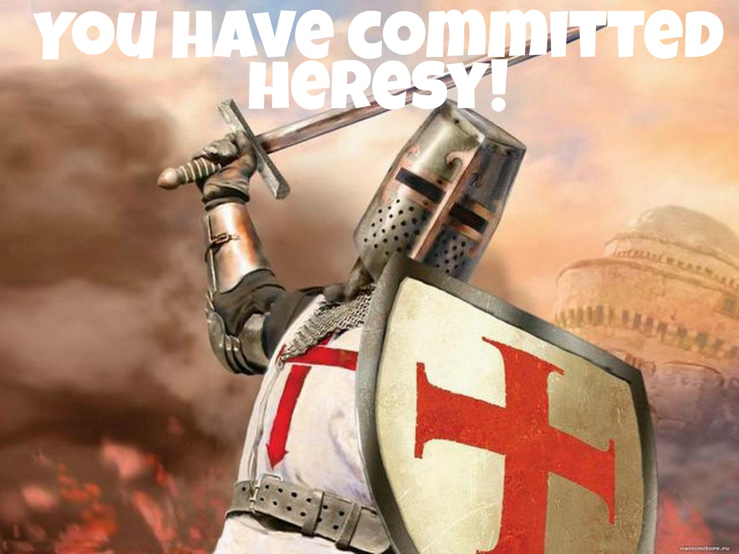High Quality You have committed heresy Blank Meme Template