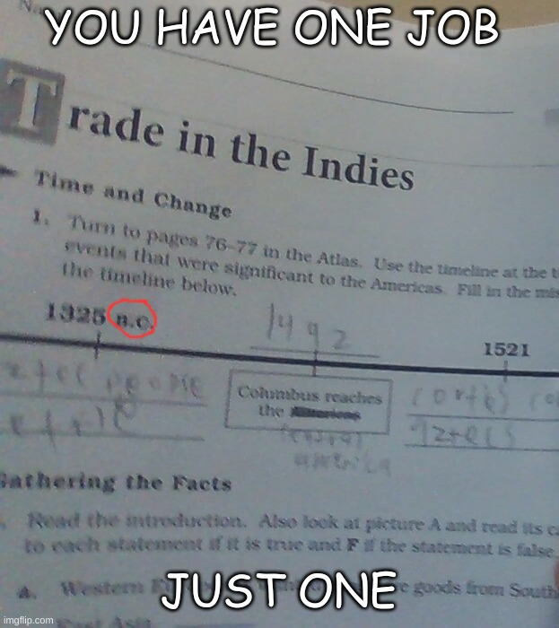 history fail lol | YOU HAVE ONE JOB; JUST ONE | image tagged in you had one job | made w/ Imgflip meme maker