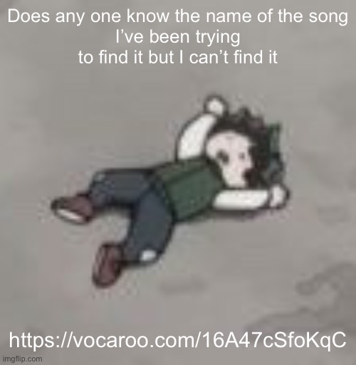 https://vocaroo.com/16A47cSfoKqC | Does any one know the name of the song
I’ve been trying to find it but I can’t find it; https://vocaroo.com/16A47cSfoKqC | image tagged in deku dies of depression | made w/ Imgflip meme maker