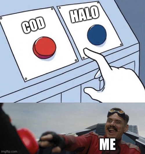I just like it more than that ok… | HALO; COD; ME | image tagged in video games | made w/ Imgflip meme maker