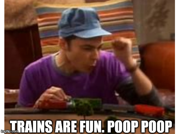 TRAINS ARE FUN. POOP POOP | made w/ Imgflip meme maker