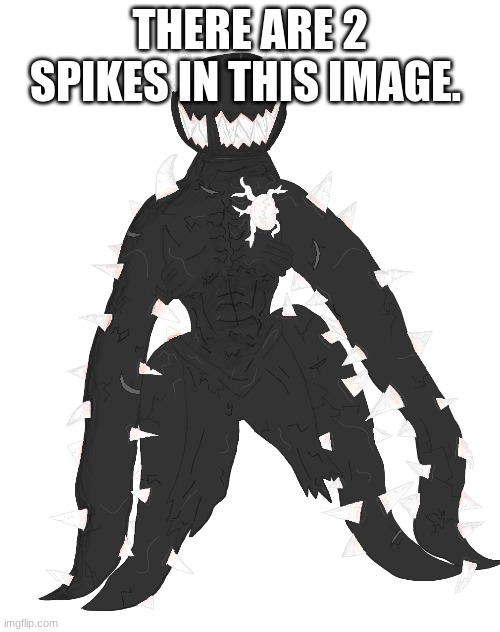 THERE ARE 2 SPIKES IN THIS IMAGE. | made w/ Imgflip meme maker