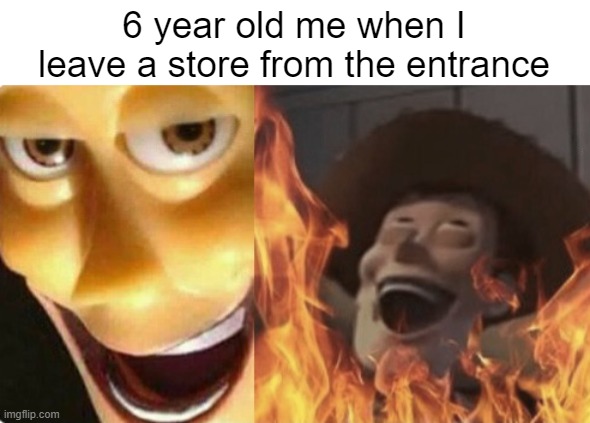 Evil 6 y/o me | 6 year old me when I leave a store from the entrance | image tagged in satanic woody,evil,memes | made w/ Imgflip meme maker