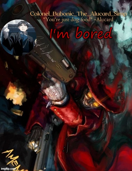 Temp goes hard (Thanks Elias!!) | I'm bored; :| | image tagged in temp goes hard thanks elias | made w/ Imgflip meme maker