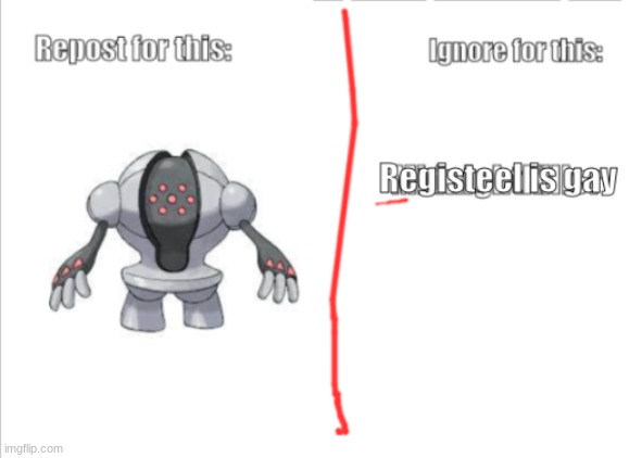 He changed his name soooo. | image tagged in repost for registeel v2 | made w/ Imgflip meme maker