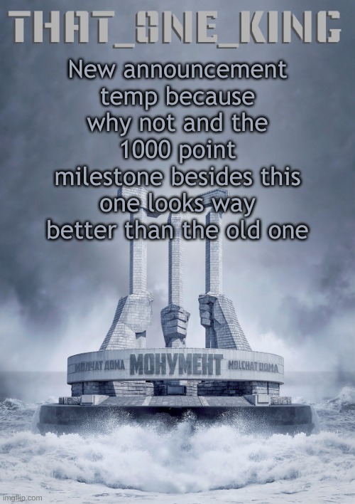 New announcement temp because why not and the 1000 point milestone besides this one looks way better than the old one | made w/ Imgflip meme maker