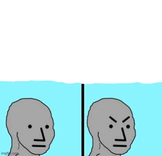 Angry npc wojak | image tagged in angry npc wojak | made w/ Imgflip meme maker