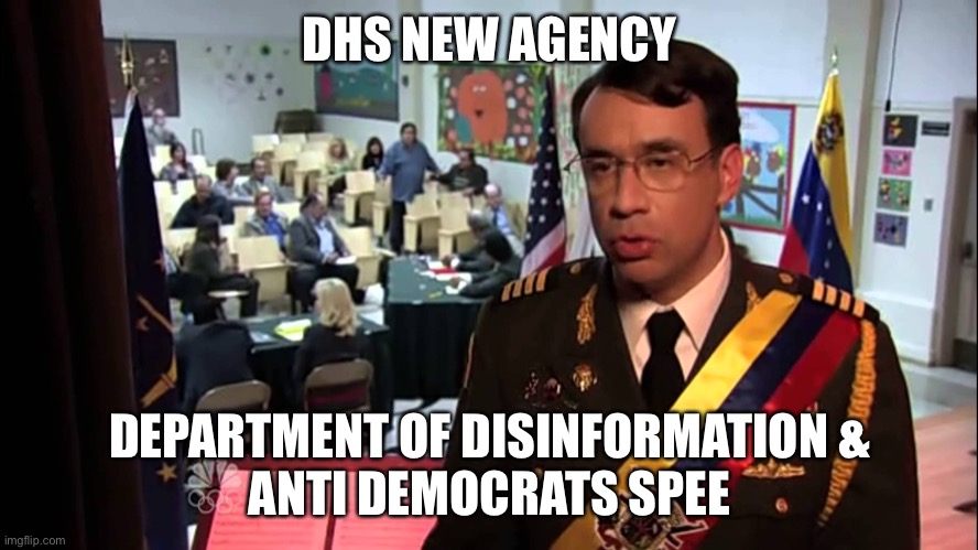 Disinformation agency | DHS NEW AGENCY; DEPARTMENT OF DISINFORMATION &
ANTI DEMOCRATS SPEECH | image tagged in straight to jail | made w/ Imgflip meme maker