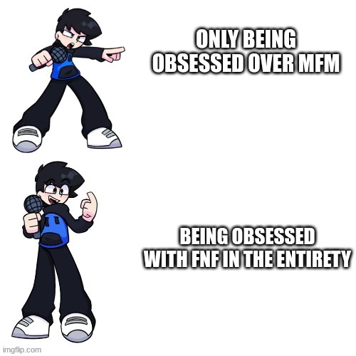 Yes, someone other than Calico uses this template. I love this one | ONLY BEING OBSESSED OVER MFM; BEING OBSESSED WITH FNF IN THE ENTIRETY | image tagged in cj hotline bling | made w/ Imgflip meme maker