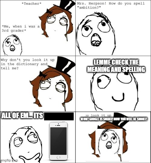 subscribe2rog-arkosYT comics but i remaked it 5 (go to my profile to see all ill upload soon) | ALL OF EM... ITS LEMME CHECK THE MEANING AND SPELLING WOW! GOOGLE IS SMART! NOW YOU WILL BE SMORT! | made w/ Imgflip meme maker