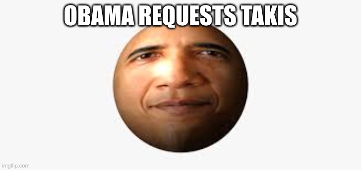 taki | OBAMA REQUESTS TAKIS | image tagged in taking a knee | made w/ Imgflip meme maker