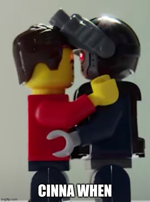 Lego man hugging a lego robot | CINNA WHEN | image tagged in lego man hugging a lego robot | made w/ Imgflip meme maker