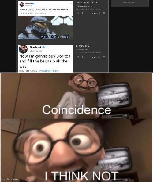 It can't be | image tagged in coincidence i think not,wait what | made w/ Imgflip meme maker