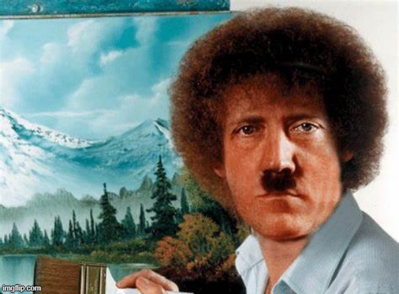 He should've remained a painter. | made w/ Imgflip meme maker