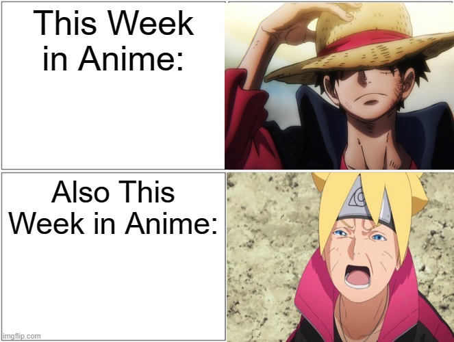 One Piece vs Boruto | This Week in Anime:; Also This Week in Anime: | image tagged in memes,blank comic panel 2x2,anime | made w/ Imgflip meme maker