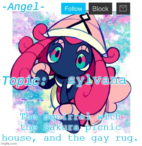 Angel's Tapu Lele temp | sylvana; The squirrel with the Sakura picnic house, and the gay rug. | image tagged in angel's tapu lele temp | made w/ Imgflip meme maker